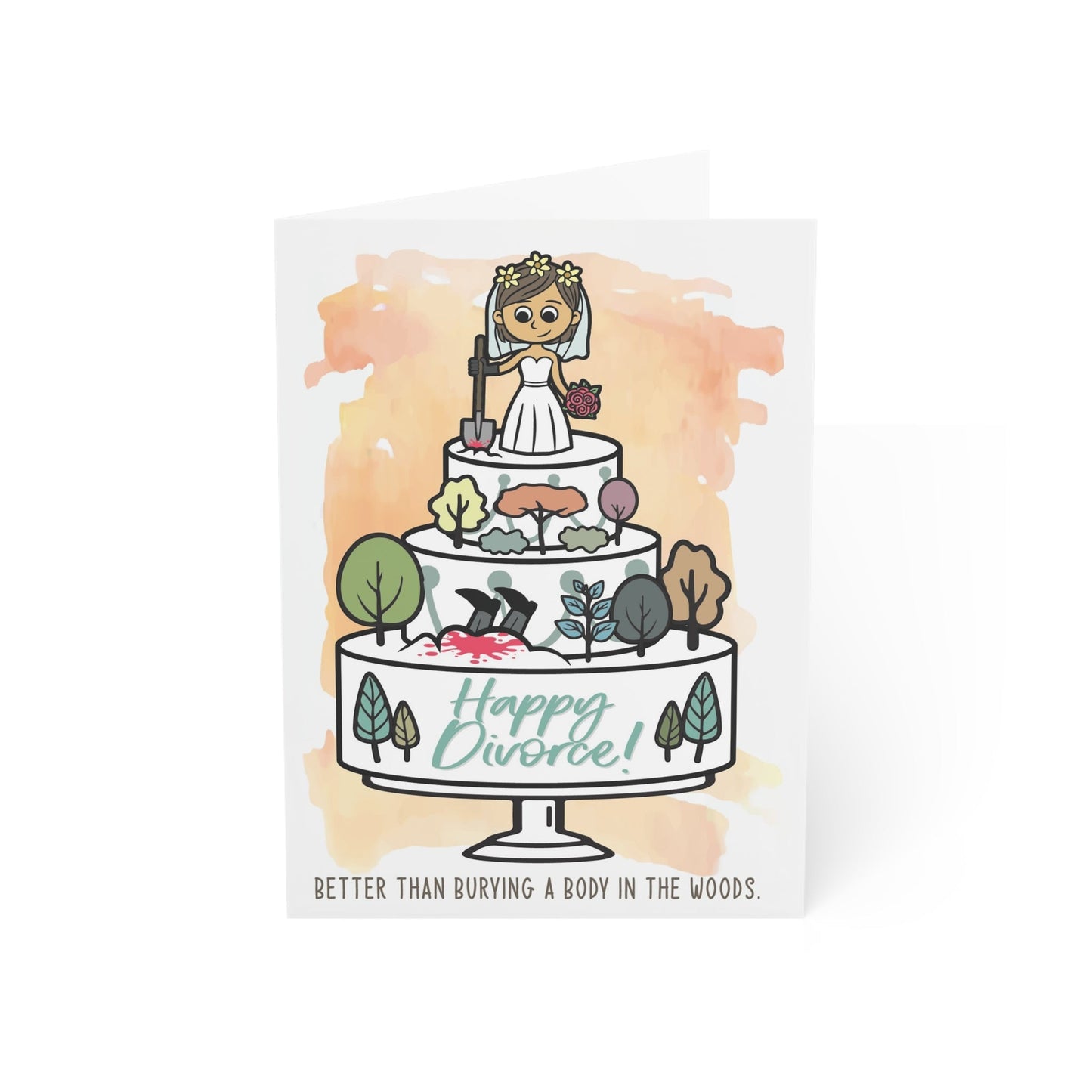 Divorce Greeting Card, Better than Burying a Body - Someone Has to Say It