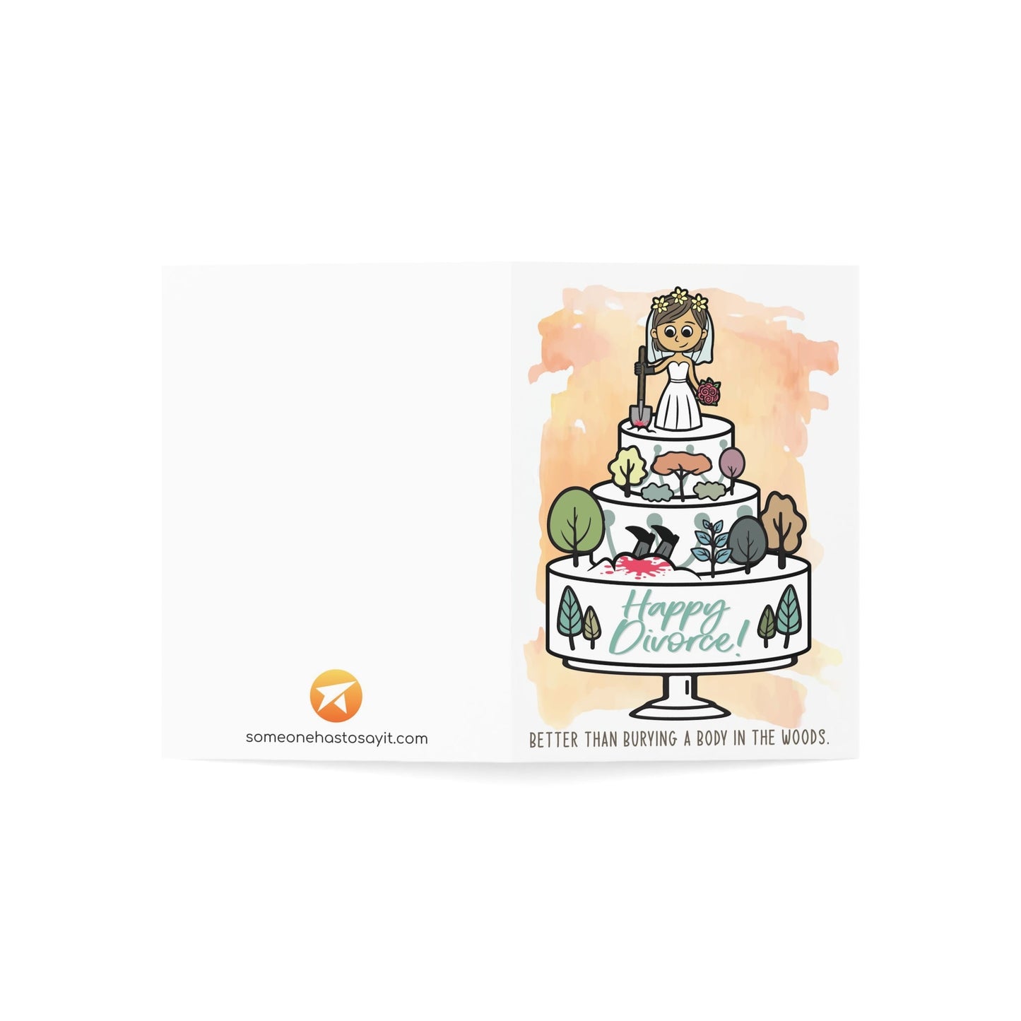 Divorce Greeting Card, Better than Burying a Body - Someone Has to Say It