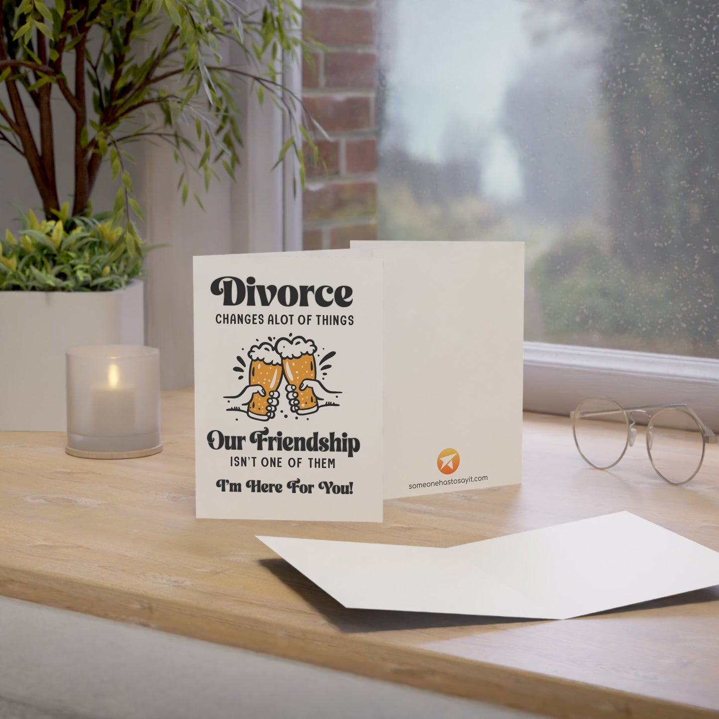 Divorce Greeting Card, This Doesn't Change Our Friendship - Someone Has to Say It