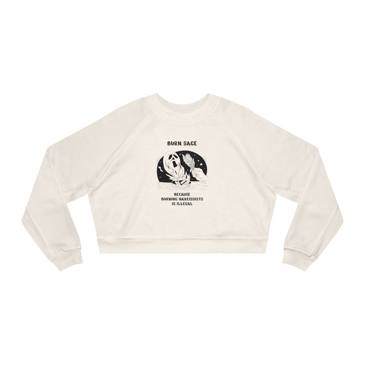 Women's Cropped Fleece Pullover, Burn Sage Because Burning Narcissists Is Illegal
