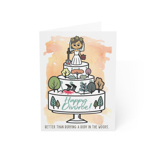 Divorce Greeting Card, Better than Burying a Body - Someone Has to Say It