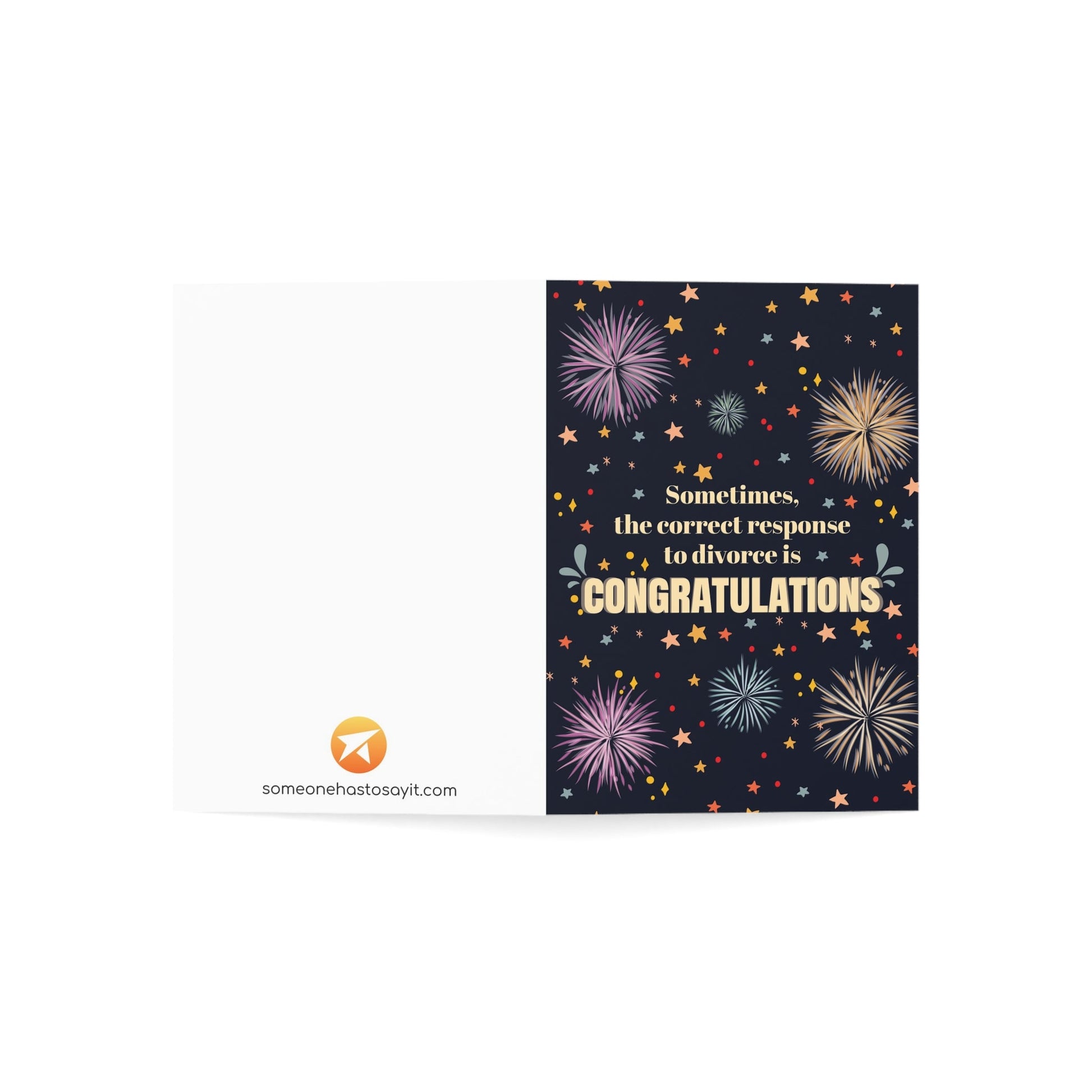 Divorce Greeting Card, Congratulations & Fireworks - Someone Has to Say It