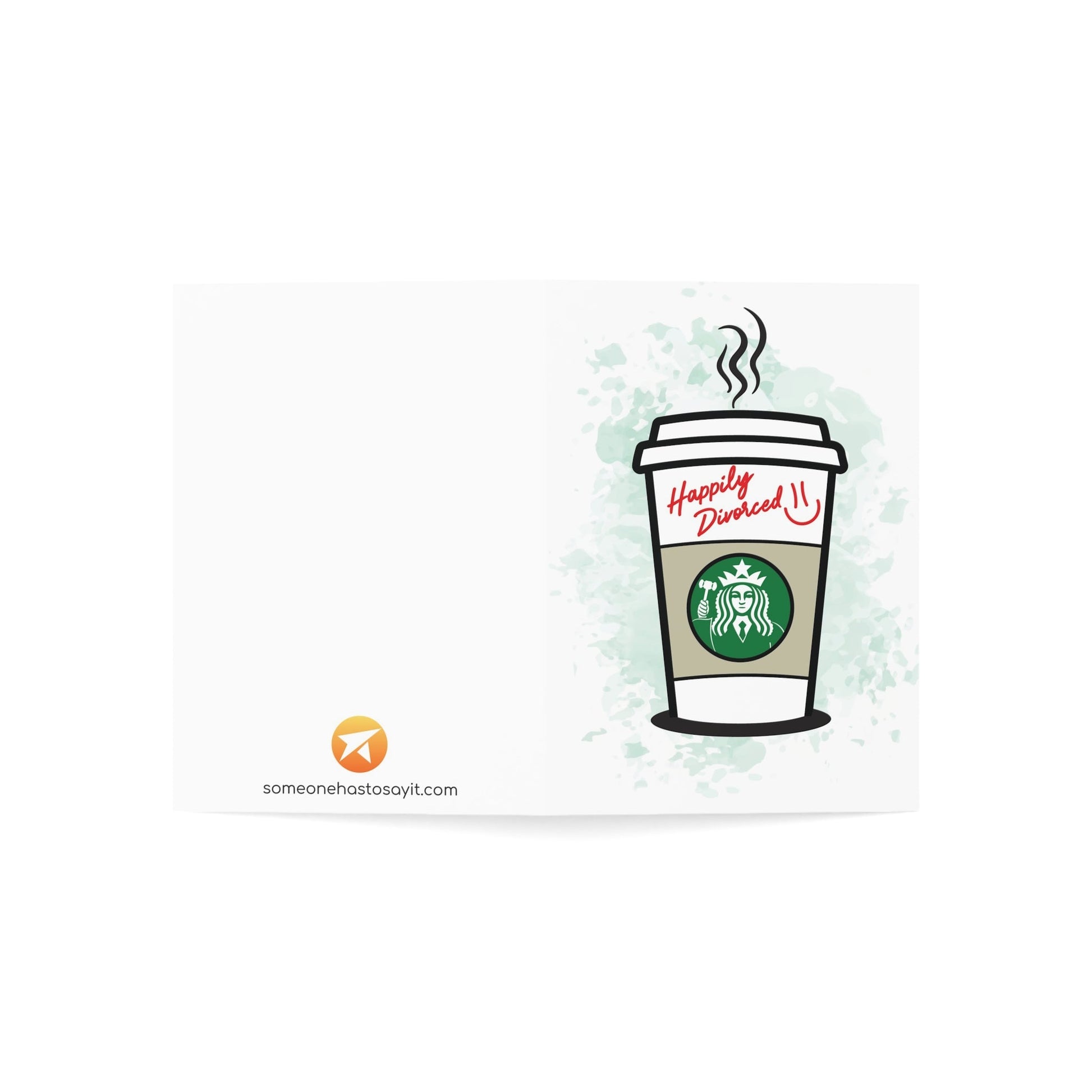 Divorce Greeting Card, Happily Divorced Latte - Someone Has to Say It