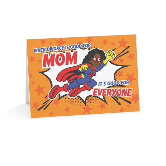 Divorce Greeting Card, When Divorce Is Good for Mom, It's Good for Everyone - Someone Has to Say It