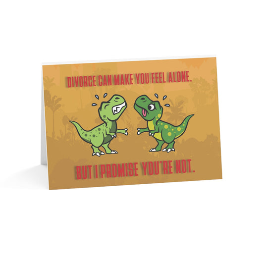 Divorce Greeting Card, You're Not Alone, T - rexes - Someone Has to Say It