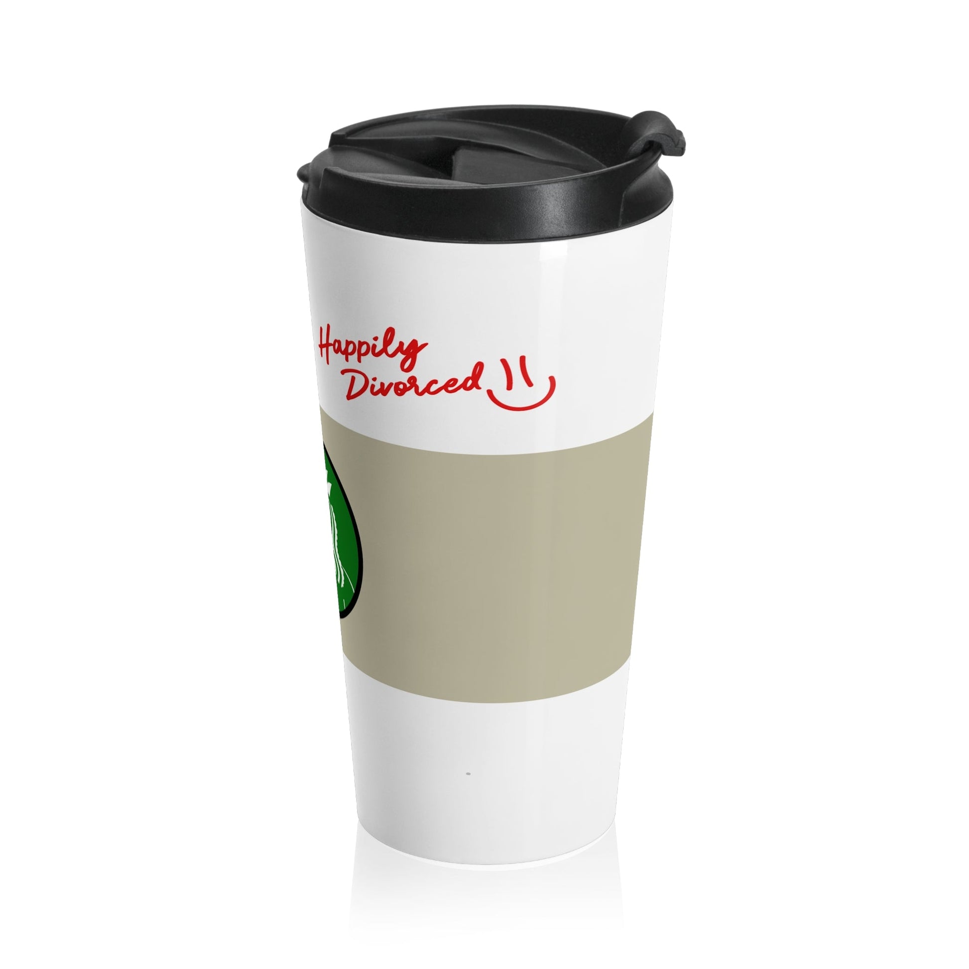 Stainless Steel Travel Mug | Happily Divorced | Divorce Gift | Humorous Tumbler - Someone Has to Say It