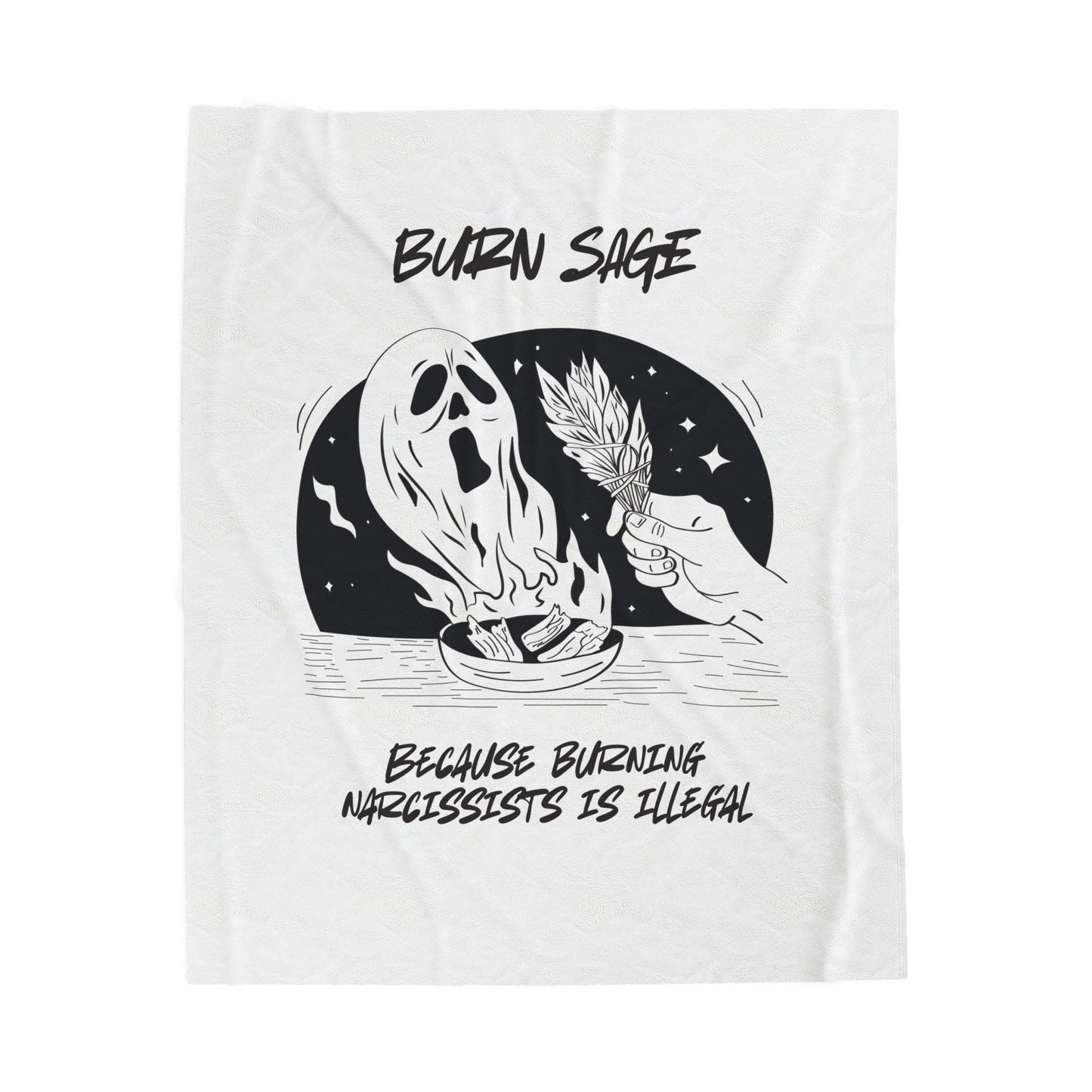 Velveteen Plush Blanket — "Burn Sage: Because Burning Narcissists Is Illegal" Graphic Throw - Someone Has to Say It