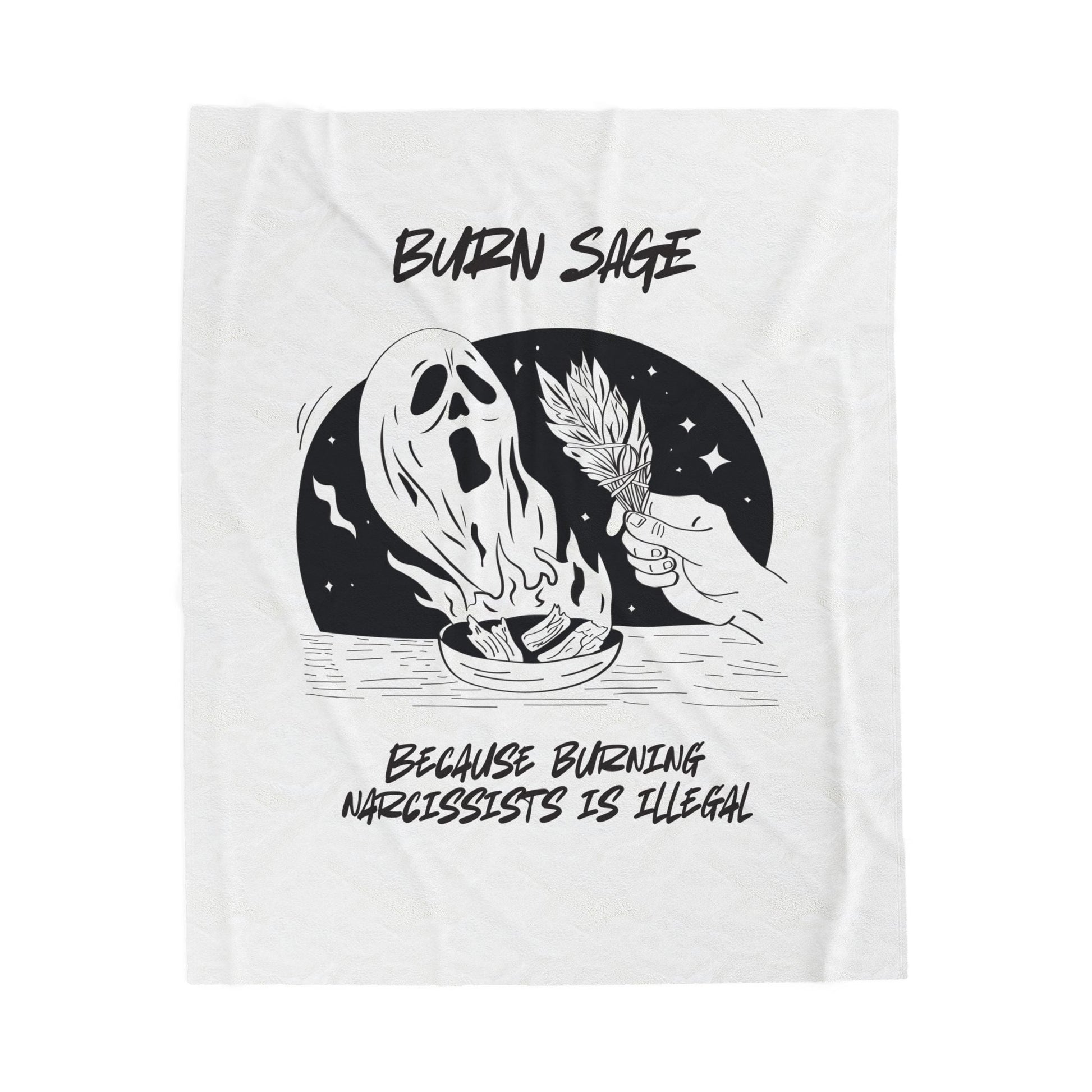 Velveteen Plush Blanket — "Burn Sage: Because Burning Narcissists Is Illegal" Graphic Throw - Someone Has to Say It