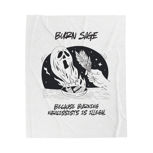 Velveteen Plush Blanket — "Burn Sage: Because Burning Narcissists Is Illegal" Graphic Throw - Someone Has to Say It