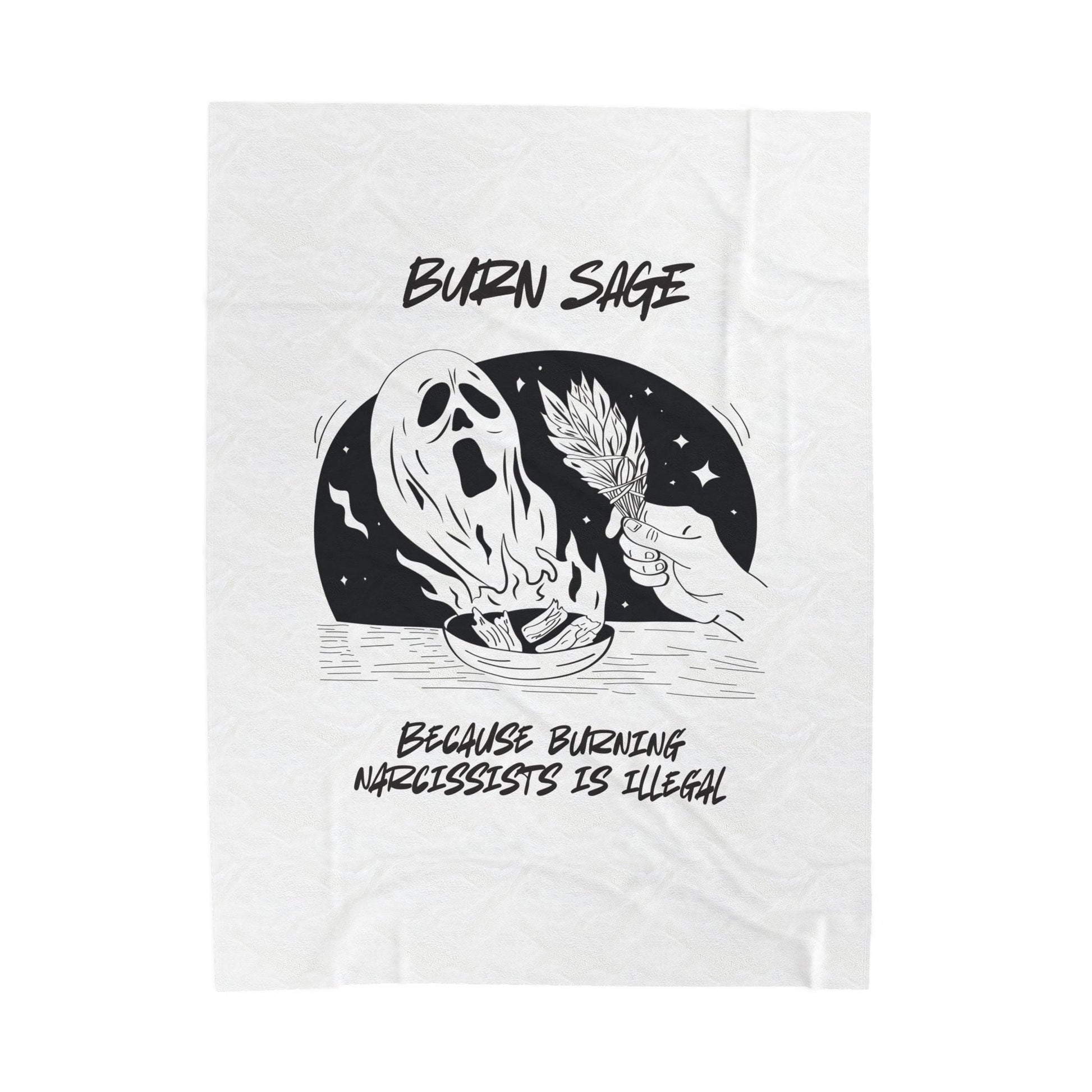 Velveteen Plush Blanket — "Burn Sage: Because Burning Narcissists Is Illegal" Graphic Throw - Someone Has to Say It